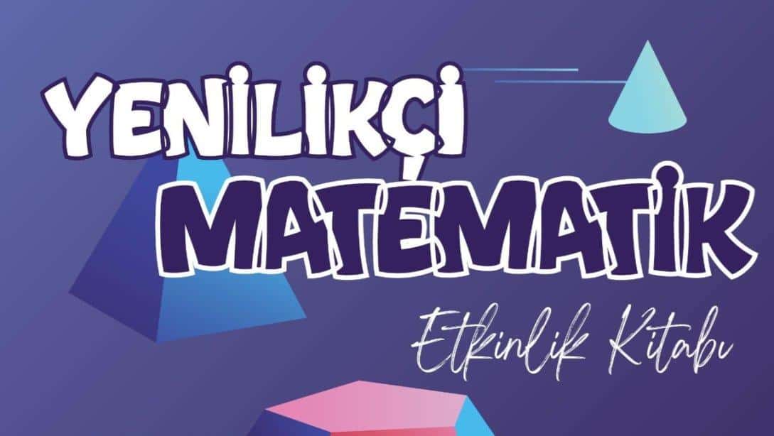 YENİLİKÇİ MATEMATİK ETKİNLİK KİTABI